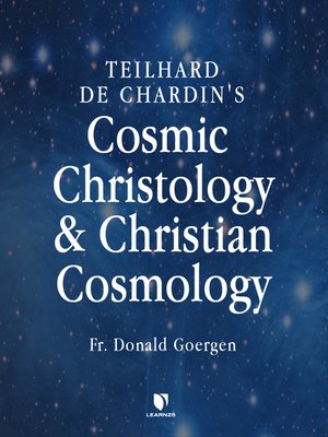 cover image of Teilhard de Chardin's Cosmic Christology and Christian Cosmology